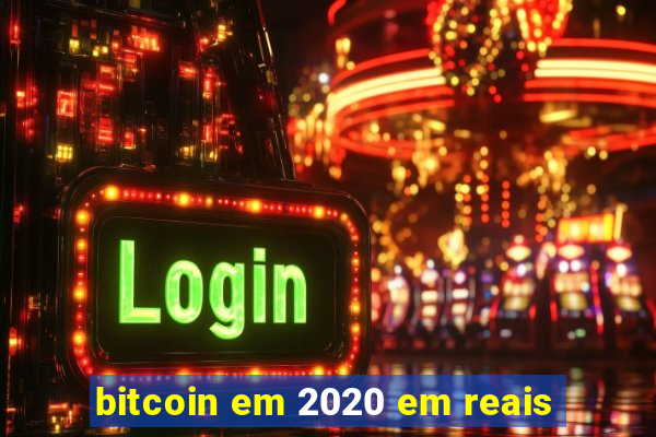 bitcoin em 2020 em reais